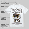 Baroque Brown 12s DopeSkill T-Shirt Owe It To Yourself Graphic