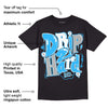 University Blue 2s DopeSkill T-Shirt Drip Too Hard Graphic