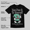 Green Glow 3s DopeSkill T-Shirt Owe It To Yourself Graphic