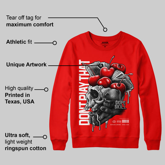 Cherry 11s DopeSkill Varsity Red Sweatshirt Don't Play That Graphic