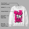 Fierce Pink 1s DopeSkill Sweatshirt New Paid In Full Graphic