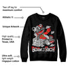 AJ Spizike Bred DopeSkill Sweatshirt Born To Be Rich Graphic