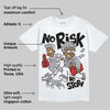 White Cement 4s DopeSkill T-Shirt No Risk No Story Graphic