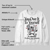 White Cement 4s DopeSkill Sweatshirt Owe It To Yourself Graphic