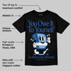 Foamposite One Dark Neon Royal DopeSkill T-Shirt Owe It To Yourself Graphic