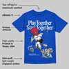 Blueberry 12s DopeSkill Royal T-shirt Play together, Stay together Graphic