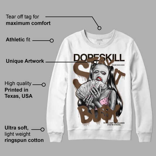 Neapolitan 11s DopeSkill Sweatshirt Stay It Busy Graphic