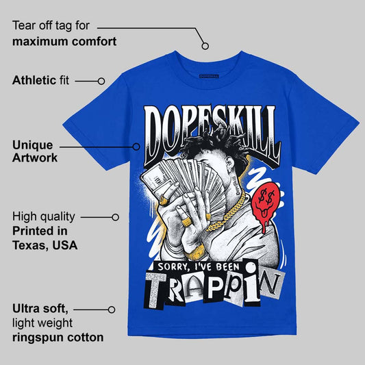 Blueberry 12s DopeSkill Royal T-shirt Sorry I've Been Trappin Graphic