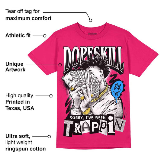 Dunk Obsidian Fierce Pink DopeSkill Pink T-Shirt Sorry I've Been Trappin Graphic