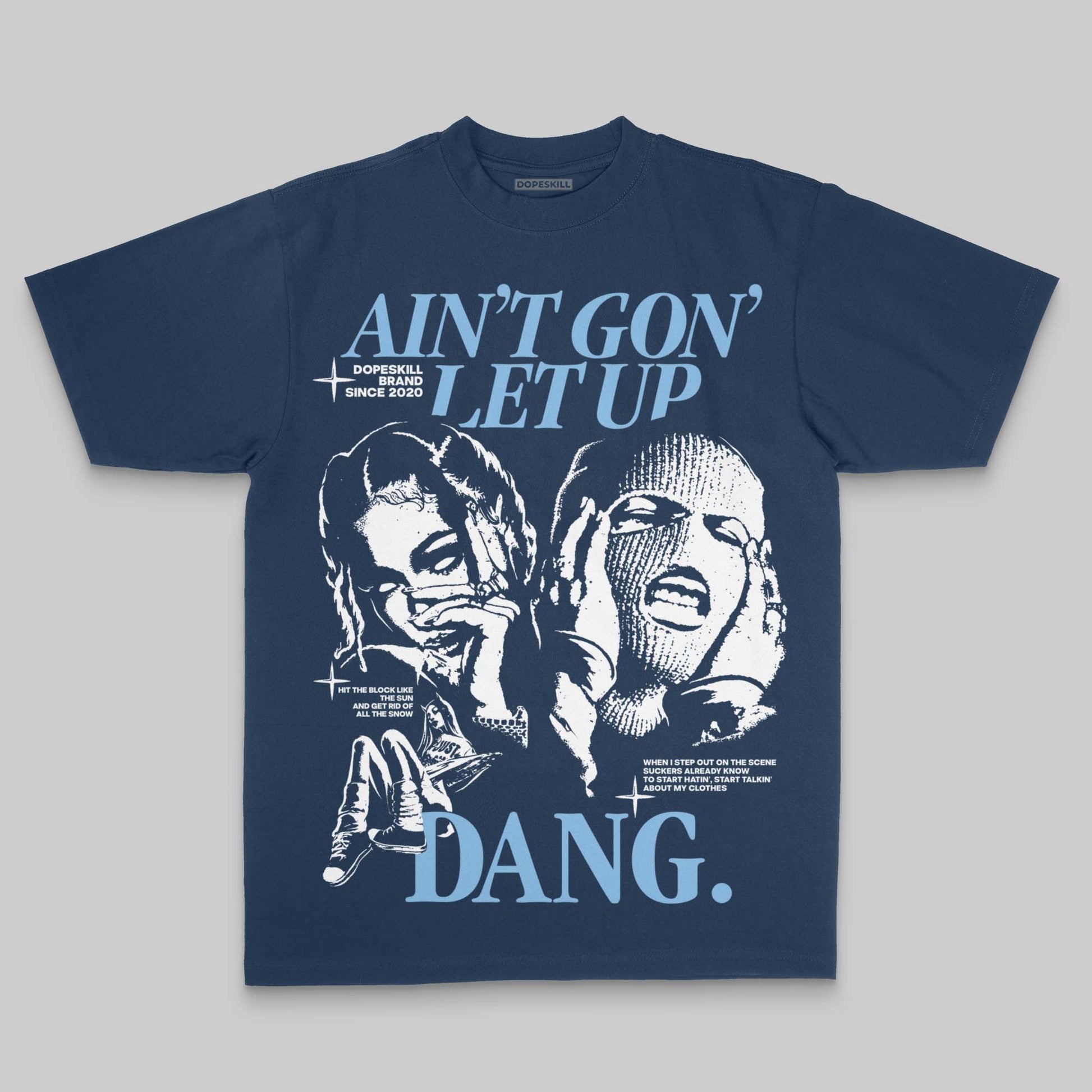 Ain't Gon' Let Up DopeSkill Premium T-shirt Streetwear - Navy