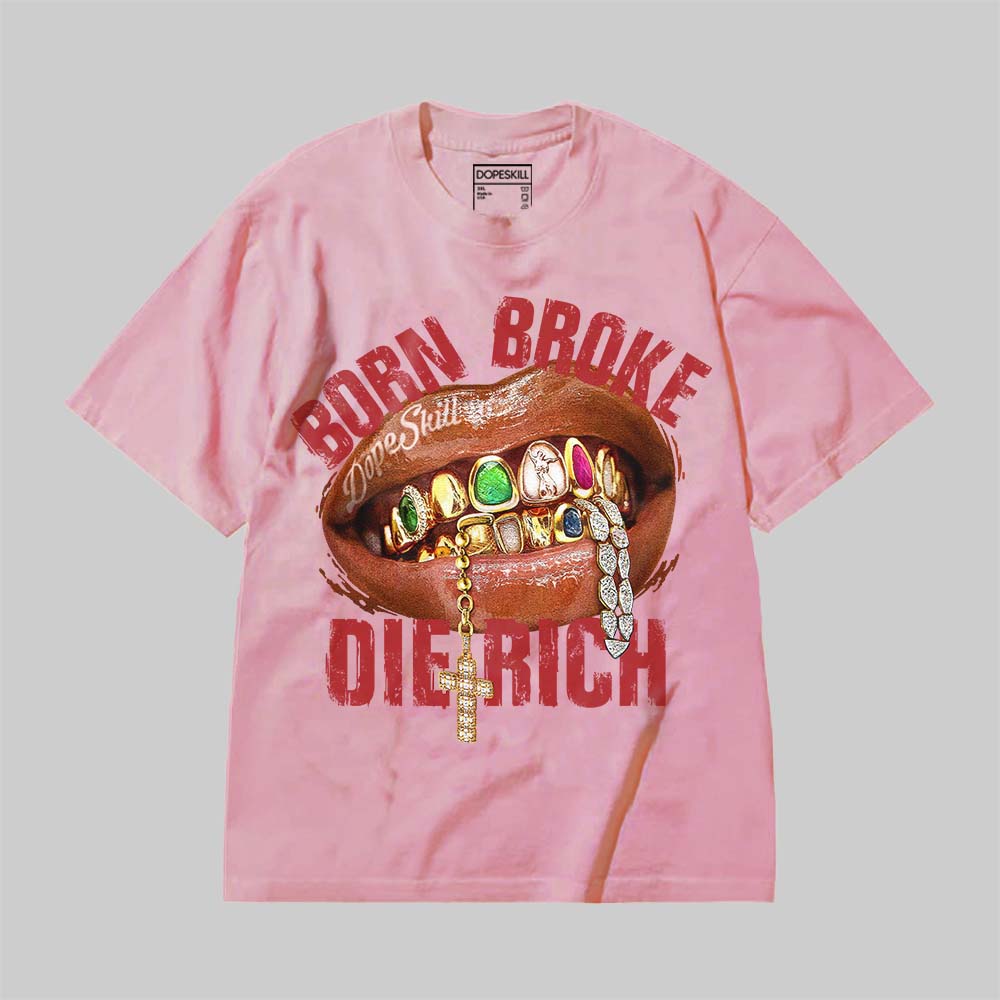 Born Broke Die Rich DopeSkill Premium T-shirt Streetwear - Blossom