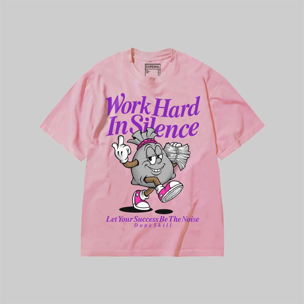 Work Hard In Silence DopeSkill Premium T-shirt Streetwear - Blossom