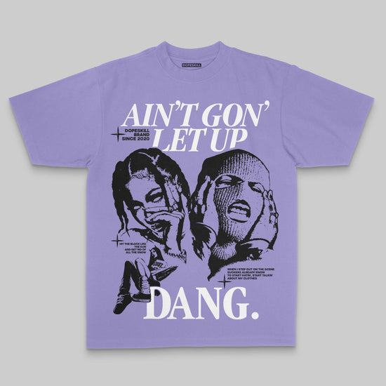 Ain't Gon' Let Up DopeSkill Premium T-shirt Streetwear - White - Violet