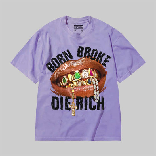 Born Broke Die Rich DopeSkill Premium T-shirt Streetwear - Violet