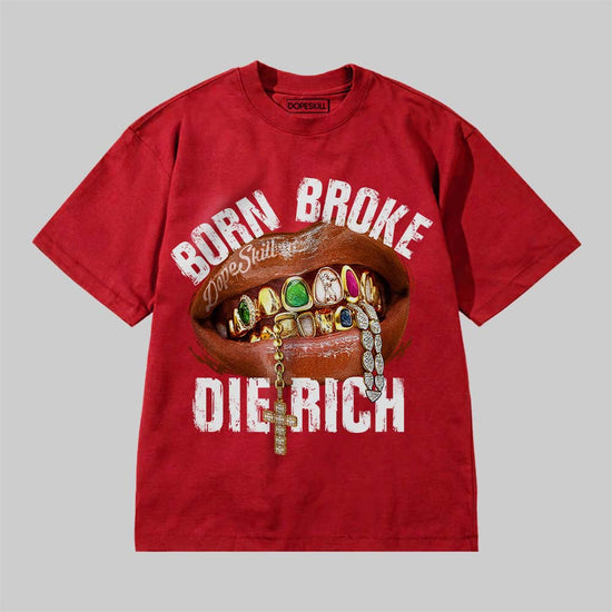 Born Broke Die Rich DopeSkill Premium T-shirt Streetwear - Red