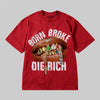 Born Broke Die Rich DopeSkill Premium T-shirt Streetwear - Red