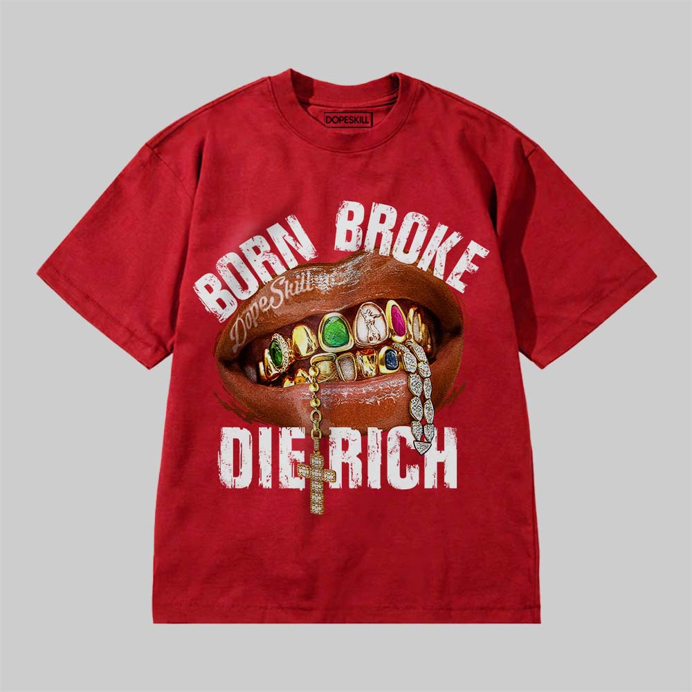 Born Broke Die Rich DopeSkill Premium T-shirt Streetwear - Red