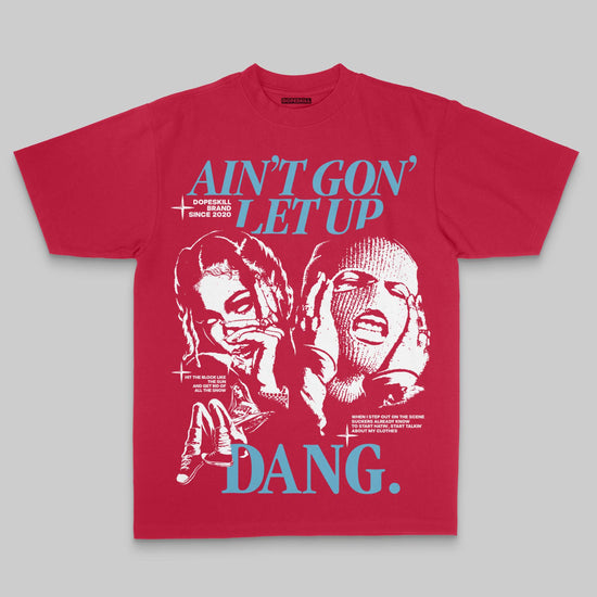 Ain't Gon' Let Up DopeSkill Premium T-shirt Streetwear - Red