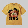 Born Broke Die Rich DopeSkill Premium T-shirt Streetwear - Mustard