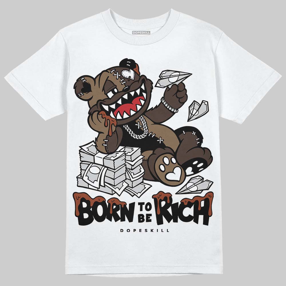 Jordan 1 Low OG “Mocha” DopeSkill T-Shirt Born To Be Rich Graphic Streetwear - White