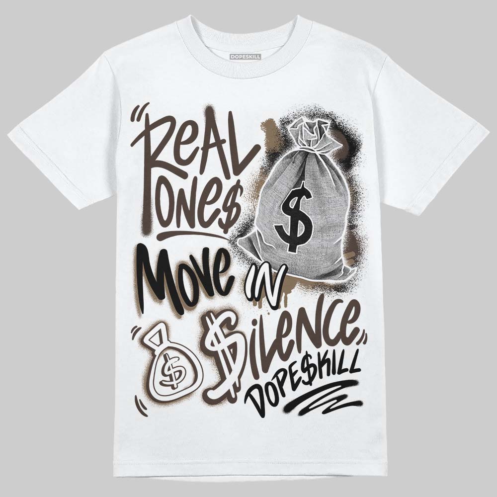 Jordan 1 Low OG “Mocha” DopeSkill T-Shirt Real Ones Move In Silence Graphic Streetwear - White