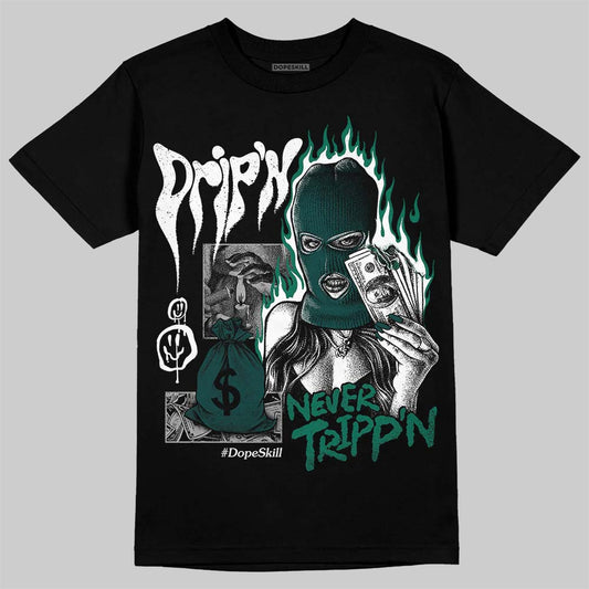 Jordan 4 Retro Oxidized Green DopeSkill T-Shirt Drip'n Never Tripp'n Graphic Streetwear - Black