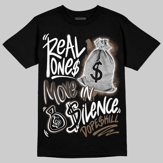 Jordan 1 Low OG “Mocha” DopeSkill T-Shirt Real Ones Move In Silence Graphic Streetwear - Black