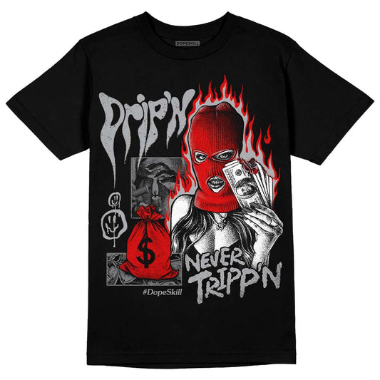 Wet Cement 4s DopeSkill T-Shirt Drip'n Never Tripp'n Graphic