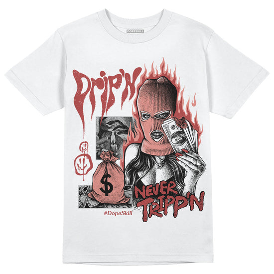 Jordan 13 “Dune Red” DopeSkill T-Shirt Drip'n Never Tripp'n Graphic Streetwear - White