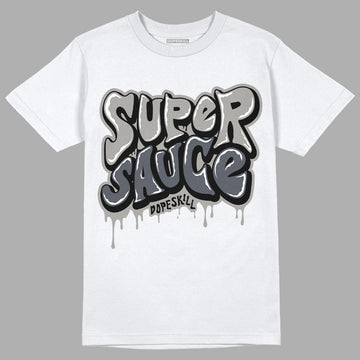 Cool Grey 11s DopeSkill T-Shirt Super Sauce Graphic, hiphop tees, grey graphic tees, sneakers match shirt - White