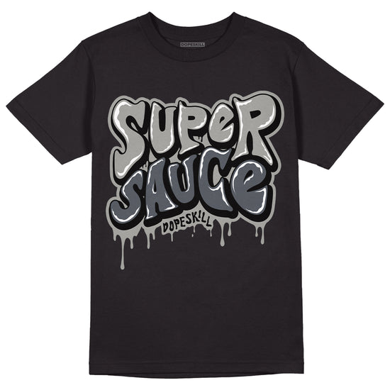 Cool Grey 11s DopeSkill T-Shirt Super Sauce Graphic, hiphop tees, grey graphic tees, sneakers match shirt - Black