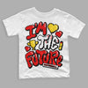 Cherry 11s  DopeSkill Toddler Kids T-shirt I'm The Future Graphic = White