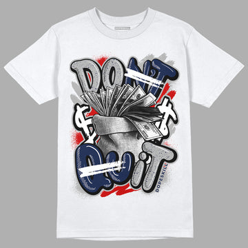 Midnight Navy 4s DopeSkill T-Shirt Don't Quit Graphic - White