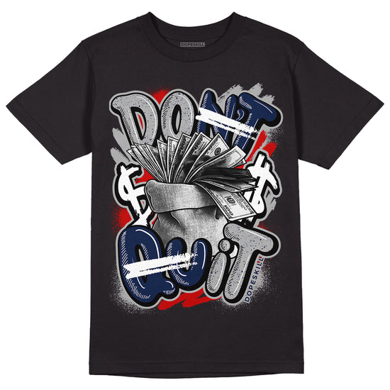 Midnight Navy 4s DopeSkill T-Shirt Don't Quit Graphic - Black