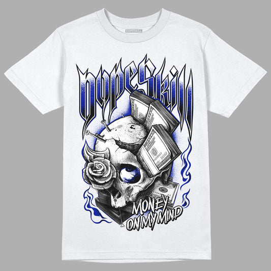 Racer Blue White Dunk Low DopeSkill T-Shirt Money On My Mind Graphic - White 