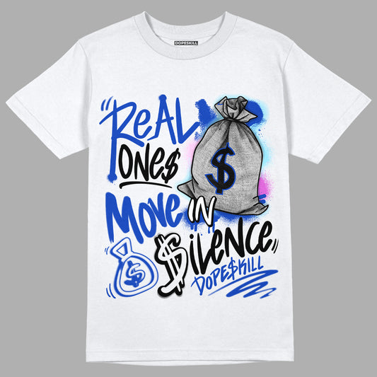 Hyper Royal 12s DopeSkill T-Shirt Real Ones Move In Silence Graphic - White
