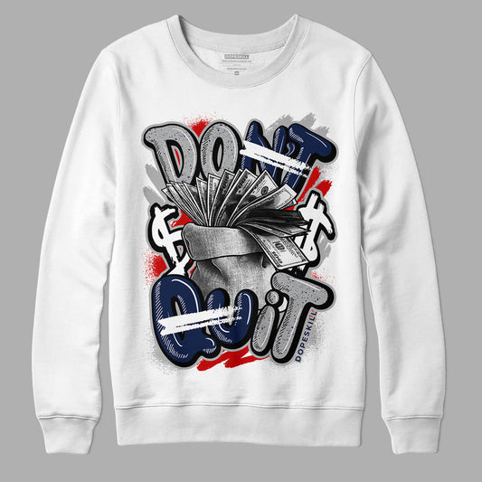 Midnight Navy 4s DopeSkill Sweatshirt Don't Quit Graphic - White