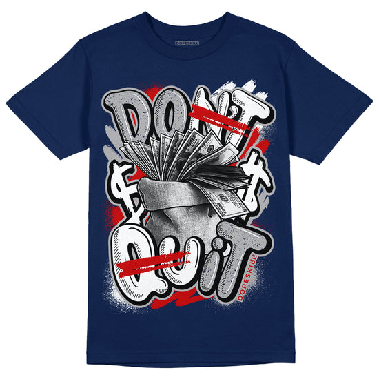 Midnight Navy 4s DopeSkill Midnight Navy T-shirt Don't Quit Graphic