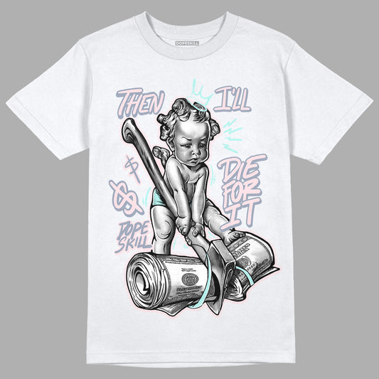 Easter 5s DopeSkill T-Shirt Then I'll Die For It Graphic - White