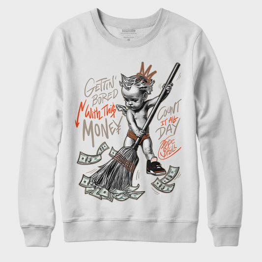 Jordan 3 “Desert Elephant” DopeSkill Sweatshirt Gettin Bored With This Money Graphic - White