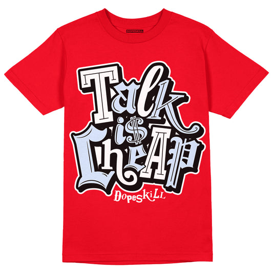 Cherry 11s DopeSkill Varsity Red T-shirt Talk Is Chip Graphic