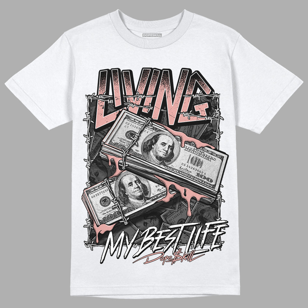 Rose Whisper Dunk Low DopeSkill T-Shirt Living My Best Life Graphic - White 