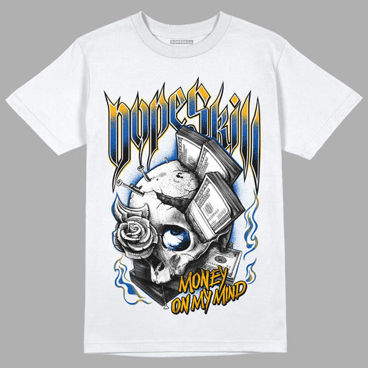 Dunk Blue Jay and University Gold DopeSkill T-Shirt Money On My Mind Graphic Streetwear - White