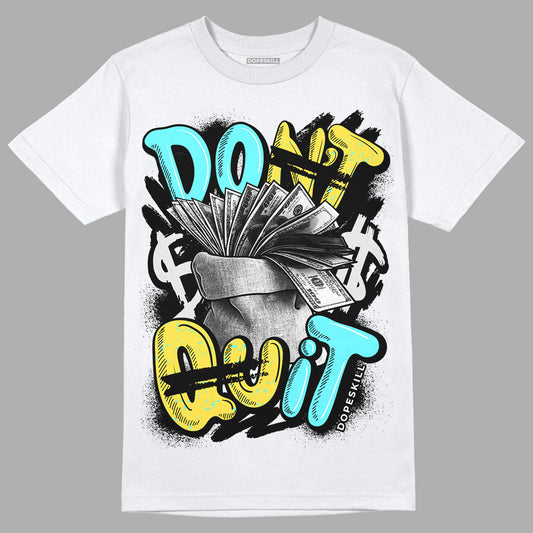 Aqua 5s DopeSkill T-Shirt Don't Quit Graphic - White