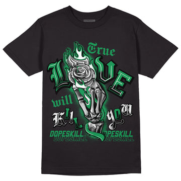 Jordan 1 Low Lucky Green DopeSkill T-Shirt True Love Will Kill You Graphic Streetwear - Black