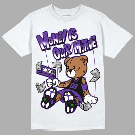 Court Purple 13s DopeSkill T-Shirt Money Is Our Motive Bear Graphic - White 