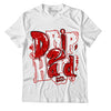 Jordan 6 “Red Oreo” DopeSkill T-Shirt Drip Too Hard Graphic - White 