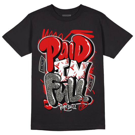 Fire Red 3s DopeSkill T-Shirt New Paid In Full Graphic - Black