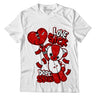 Jordan 6 “Red Oreo” DopeSkill T-Shirt Love Sick Graphic - White 