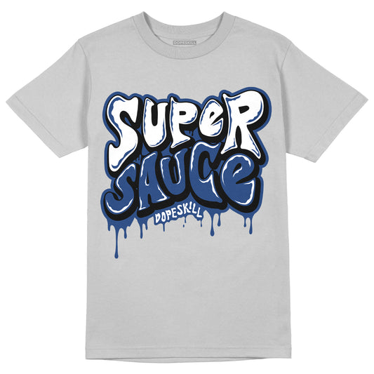 French Blue 13s DopeSkill Light Steel Grey T-shirt Super Sauce Graphic